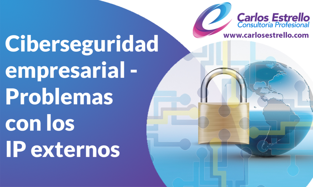 Ciberseguridad empresarial - Problemas con los IP externos