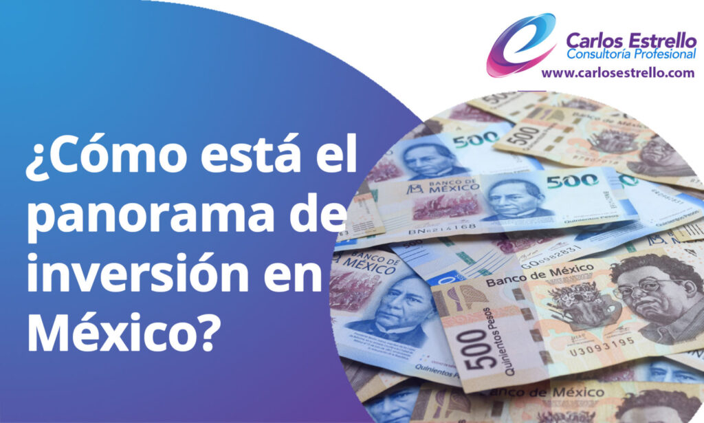 ¿Cómo está el panorama de inversión en México?